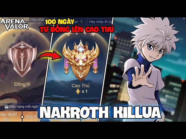 VUX TÓM TẮT 100 NGÀY NAKROTH KILLUA TỪ ĐỒNG LÊN CAO THỦ LIÊN QUÂN MOBILE PART1