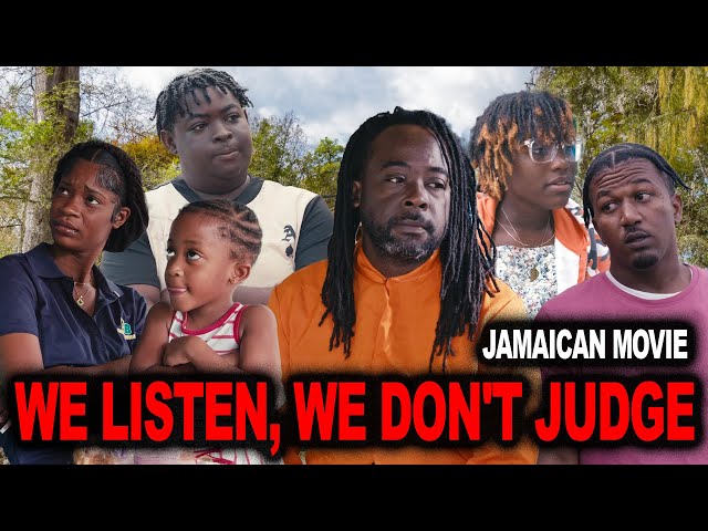 WE LISTEN, WE DON'T JUDGE | JAMAICAN MOVIE 2025