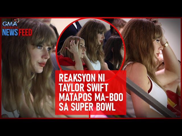 Reaksyon ni Taylor Swift matapos ma-boo sa Super Bowl | GMA Integrated Newsfeed