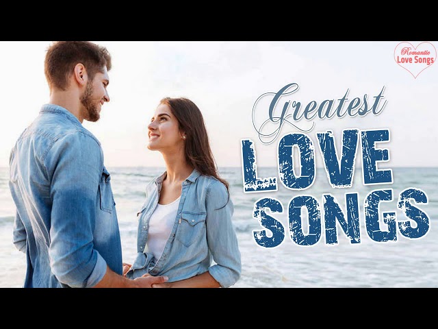 Greatest Love Songs Ever - Best Male Love Songs Of All Time - Romantic Love Songs For Her