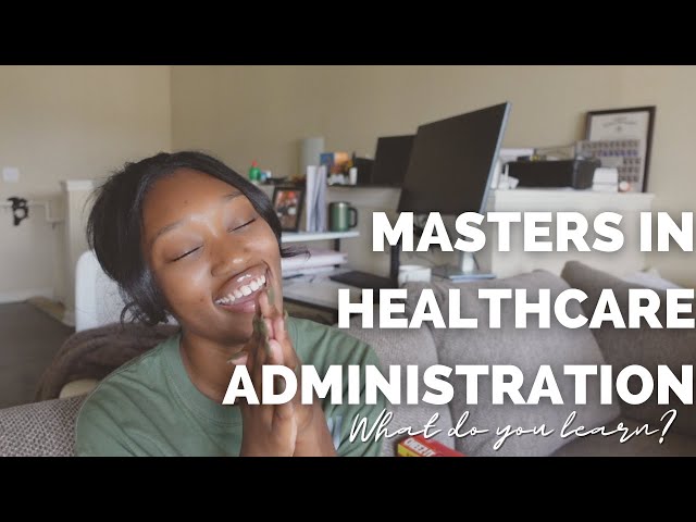 healthcare administration classes, what will you learn? what is the main focus?