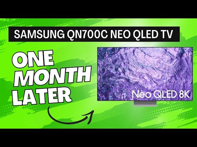 Samsung QN700C Neo QLED 8K TV: 1 Month Later Review