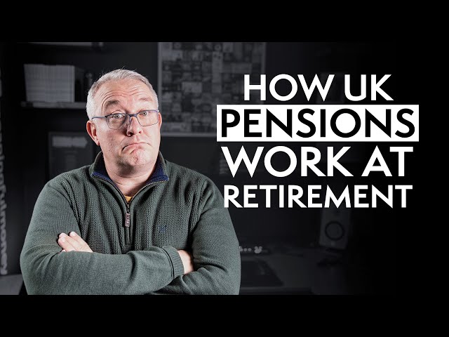 How UK Pensions Work At Retirement