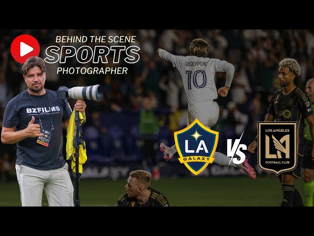 Behind the scenes of a Sports Photographer LA Galaxy vs LAFC