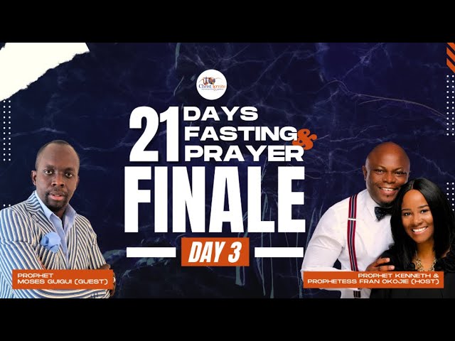 21 Days of Fasting and Prayer Finale | Day 3