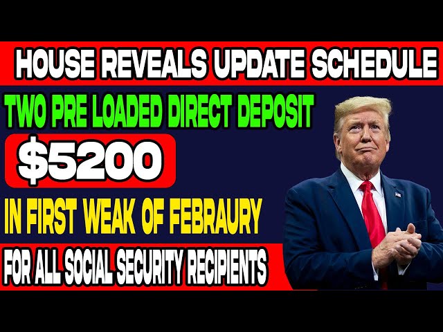 House Updates Schedule: Social Security Recipients to Get Two $5,200 Direct Deposits in February