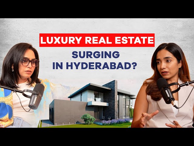 The Rise Of Luxury Living In Hyderabad | Episode 9 | Hyderabad Real Estate Podcast