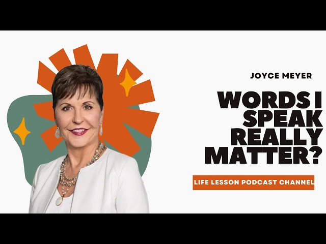 Joyce Meyer Ministries | Do the Words I Speak Really Matter?