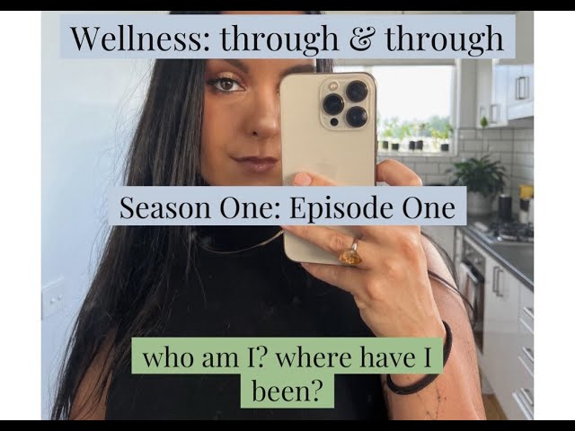 Where I've been...🤭😓 Wellness: Through & Through - Episode One ✨