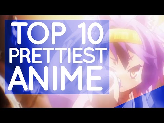 Top 10 Prettiest Anime