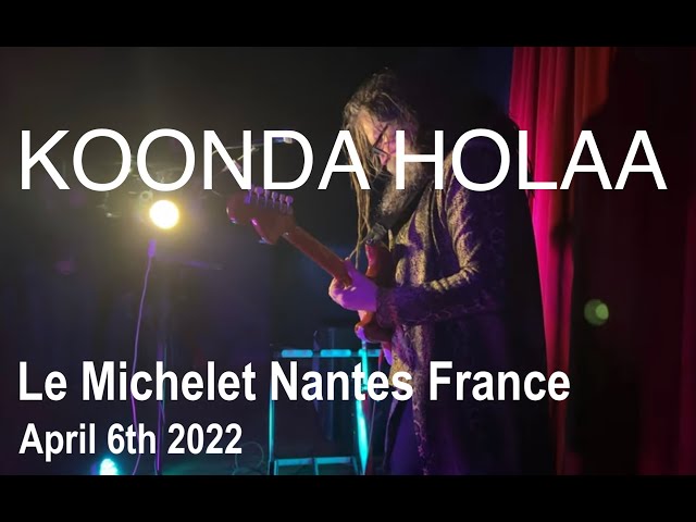 KOONDA HOLAA Full Live Concert 4K @ Le Michelet Nantes France April 6th 2022