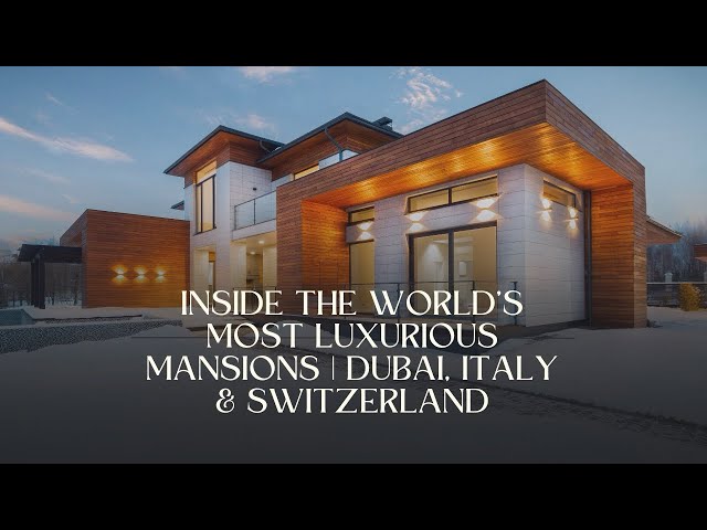 Inside the World’s Most Luxurious Mansions | Dubai, Italy & Switzerland Dream Homes Tour