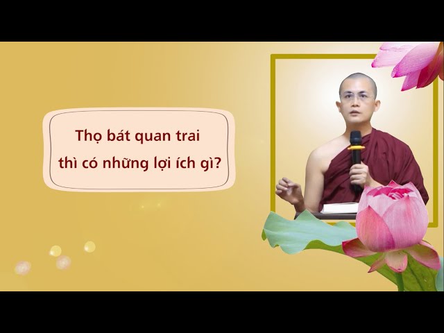 Thọ bát quan trai giới có những lợi ích gì? | Sư Thanh Minh