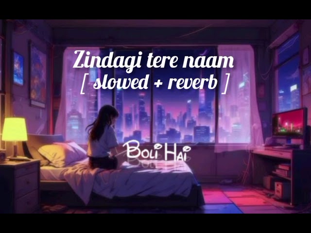 Zindagi Tere Naam ki || Lofi Slowed + Reverb Song  ||  #trending