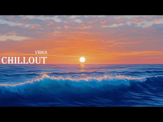 Chillout Sunset - Relaxing Vibes for Peaceful Evenings