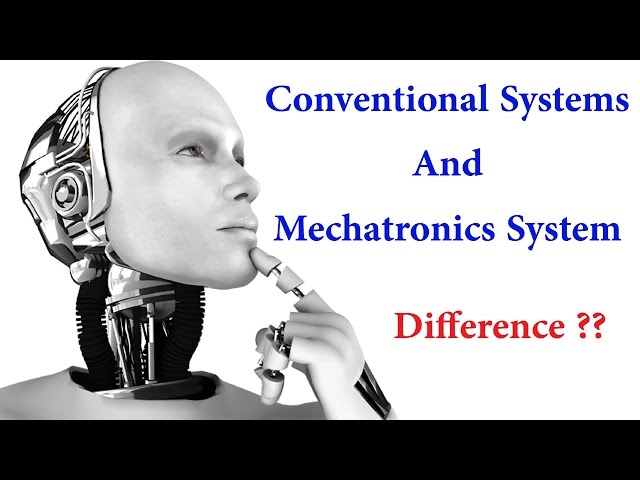 Difference Between Mechatronics Systems and Conventional Systems