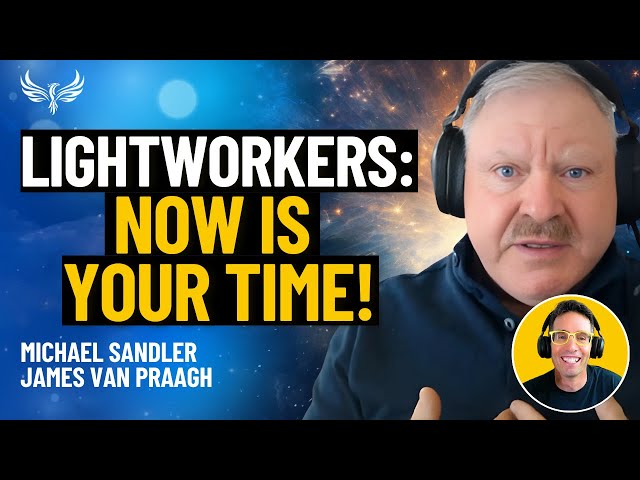 Calling All Light Workers! You Are Needed NOW and THIS is Your Time to SHINE! James Van Praagh