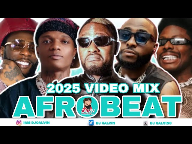 AFROBEAT 2025 | AFROBEATS VIDEO MIX 2025 l AMAPIANO 2025 |AFROBEAT MIXTAPE |DJ CALVIN, JOY IS COMING