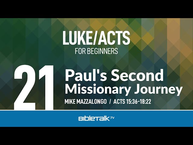 Paul's Second Missionary Journey (Acts 15-18) | Mike Mazzalongo | BibleTalk.tv