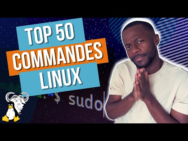 50 Commandes Indispensables à Connaître sur Linux !