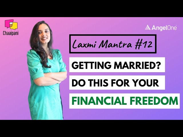 Getting Married? 6 Things All Women Should Know For Financial Freedom After Marriage | Laxmi Mantra