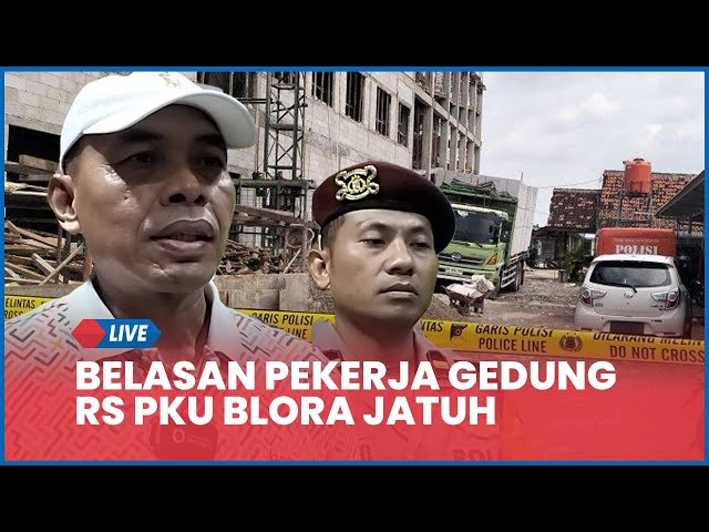 🔴 KRONOLOGI Belasan Pekerja Gedung RS PKU Blora Jatuh dari Tower Crane 3 Meninggal