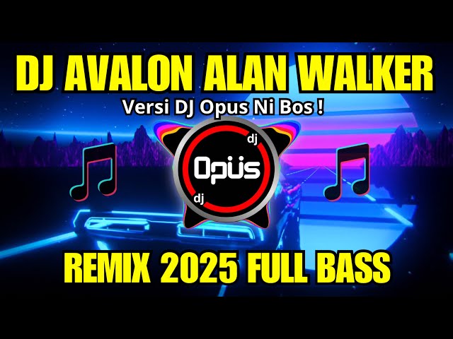 DJ AVALON ALAN WALKER TIKTOK VIRAL ♫ LAGU REMIX TERBARU FULL BASS 2025