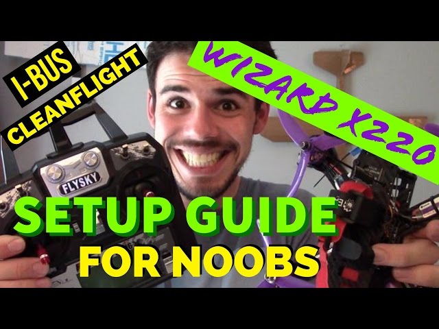 Wizard X220 Setup Guide for Beginners (Cleanflight, Flysky i6X & X6B, i-BUS)