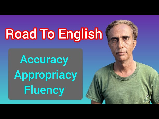 Road To English | Fluency, Appropriacy, Accuracy