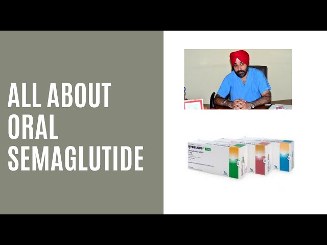 All about oral Semaglutide. A wonderful game changer in Diabetes practice with GLP1receptor agonists