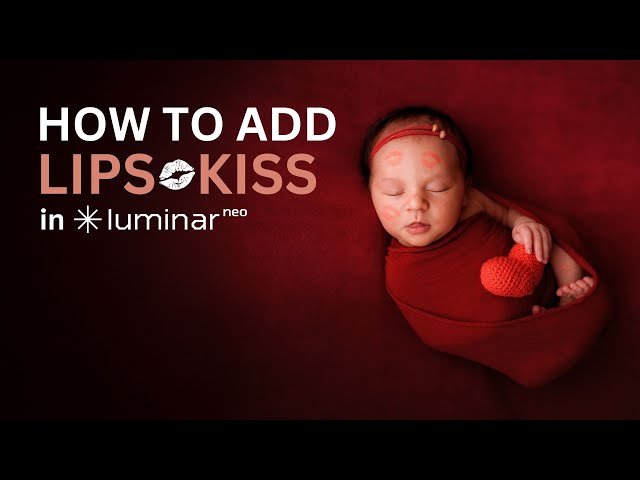 How to Add Lips Kisses in Luminar NEO