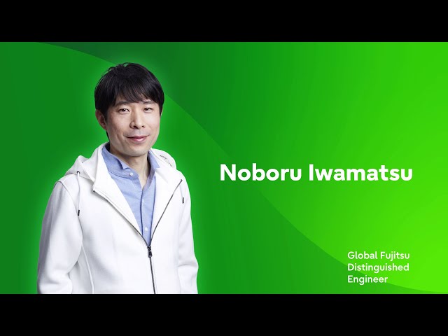 【Global Fujitsu Distinguished Engineer】Noboru Iwamatsu (Hybrid IT)