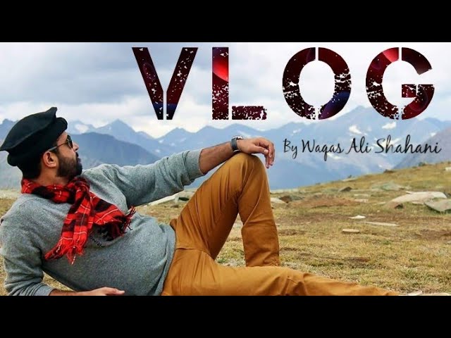 WAS VLOG 4| Abbotabad, Kaghan Naran, Babusir Top, Lulusar Lake with Waqas Ali Shahani