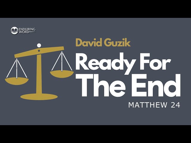 Ready for the End - Matthew 24