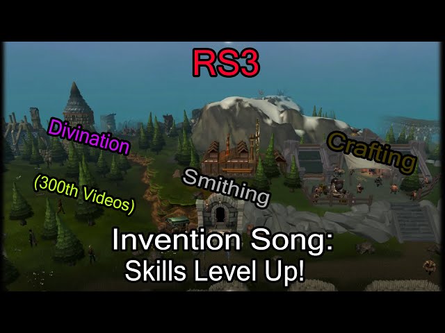 🎵RS3: Invention Song: Skills Level Up!🎤 (300th Videos!)