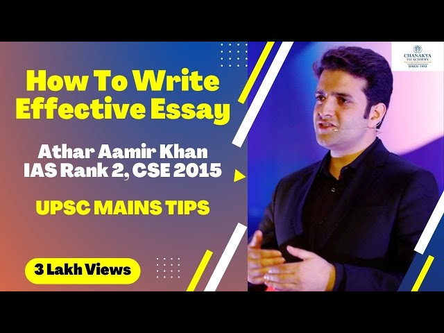 Essay Paper Writing Strategy & Tips For UPSC Mains Exam By IAS Topper Athar Aamir Khan