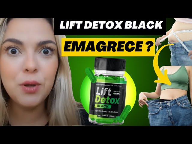 LIFT DETOX BLACK (🔥EU TESTEI🔥) LIFT DETOX BLACK FUNCIONA? LIFT DETOX BLACK É BOM? LIFT DETOX CAPS