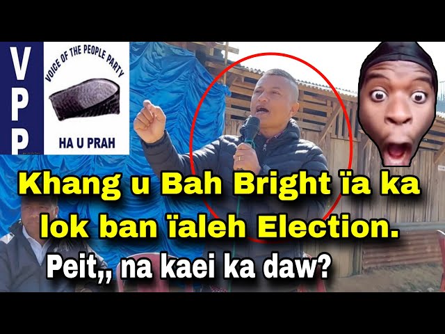 Ka Nongrim jong ka VPP kam shah ban bam 2 maloi, ïathuh u Bah Bright | Wat ïa ka lok ruh ym shah