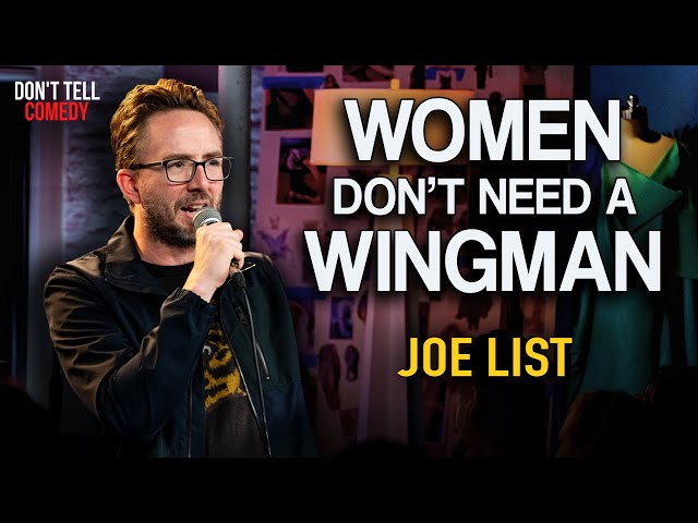 Women Don't Need a Wingman | Joe List | Stand Up Comedy