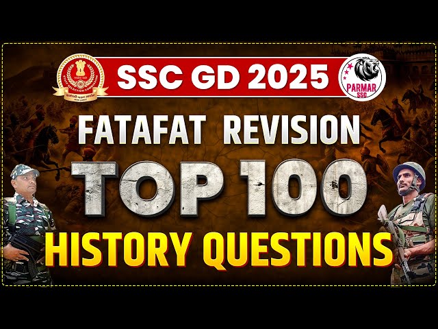 TOP 100 HISTORY QUESTIONS FOR SSC GD EXAM 2025 | PARMAR SSC