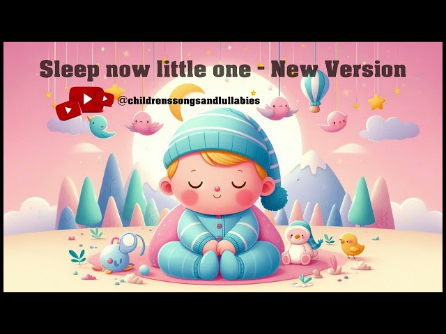 Sleep now little one - New Version - Beautiful and calming lullaby for children and adults