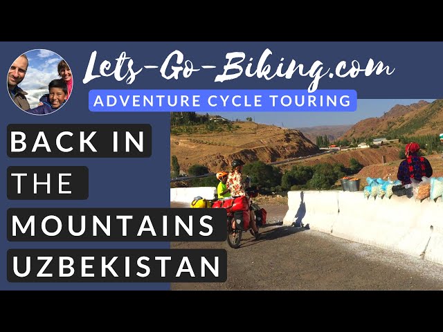 Part 144 - Back in the Mountains, Uzbekistan - World Cycle Tour - 2018