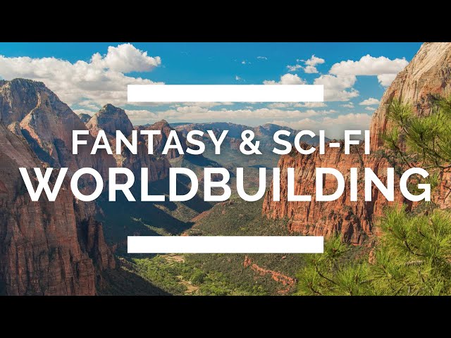 Fantasy and Sci-Fi Worldbuilding Fundamentals