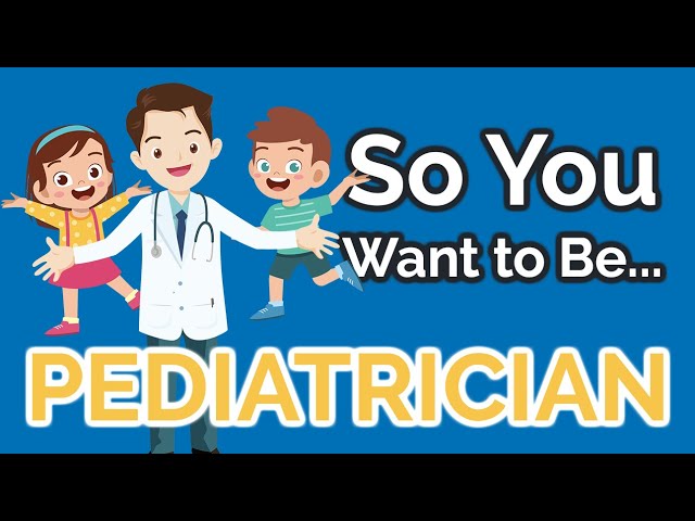 So You Want to Be a PEDIATRICIAN [Ep. 24]