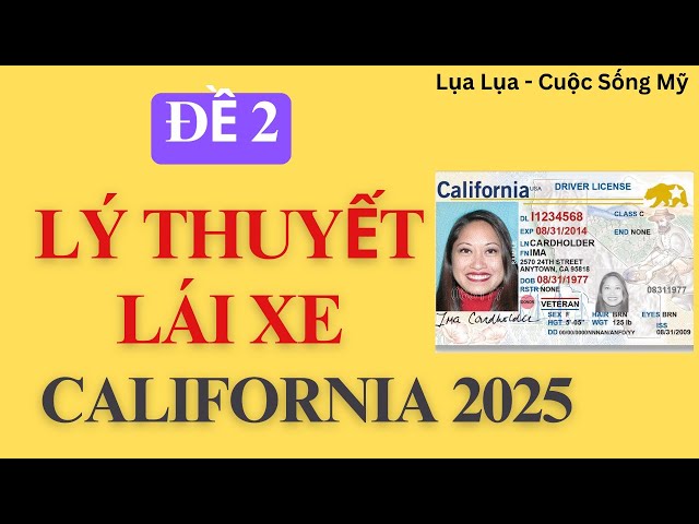 Đề số 2: Thi lý thuyết lái xe - California - 2025 #dinhcumy, #cuộcsốngmỹ