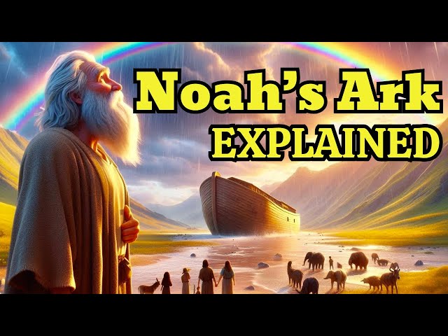 Noah’s Ark: Faith, Perseverance, and Hope (Hidden Lessons Behind the Flood Story)