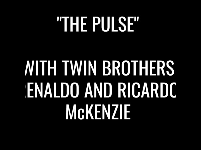 The Pulse with Twins Ricardo and Renaldo