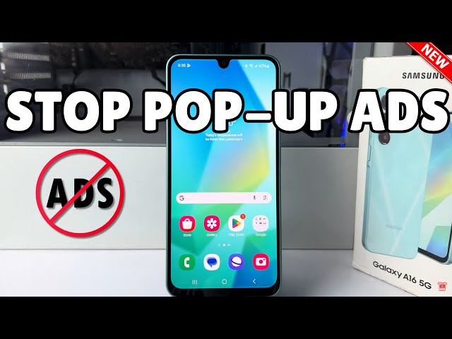 Galaxy A16: How to Stop Pop-Up Ads Samsung