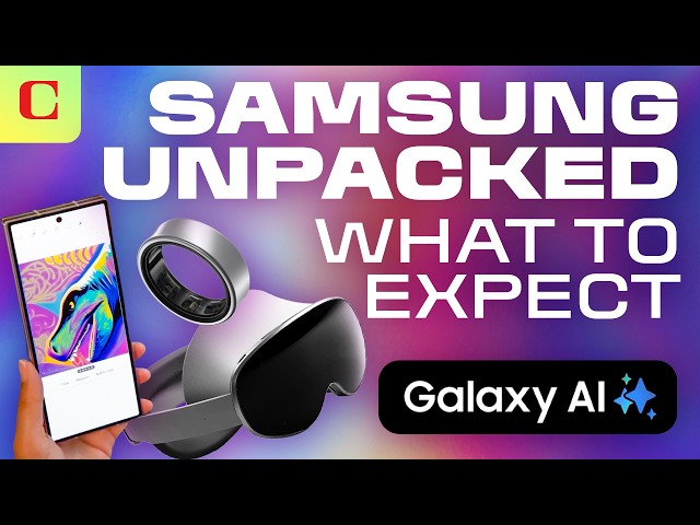 Samsung Galaxy Unpacked 2025: Everything to Expect