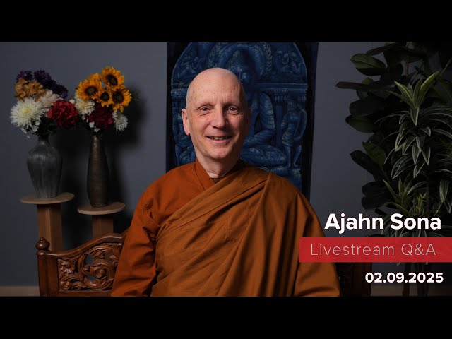 Live from Birken: Dhamma Q&A with Ajahn Sona (02.09.2025)